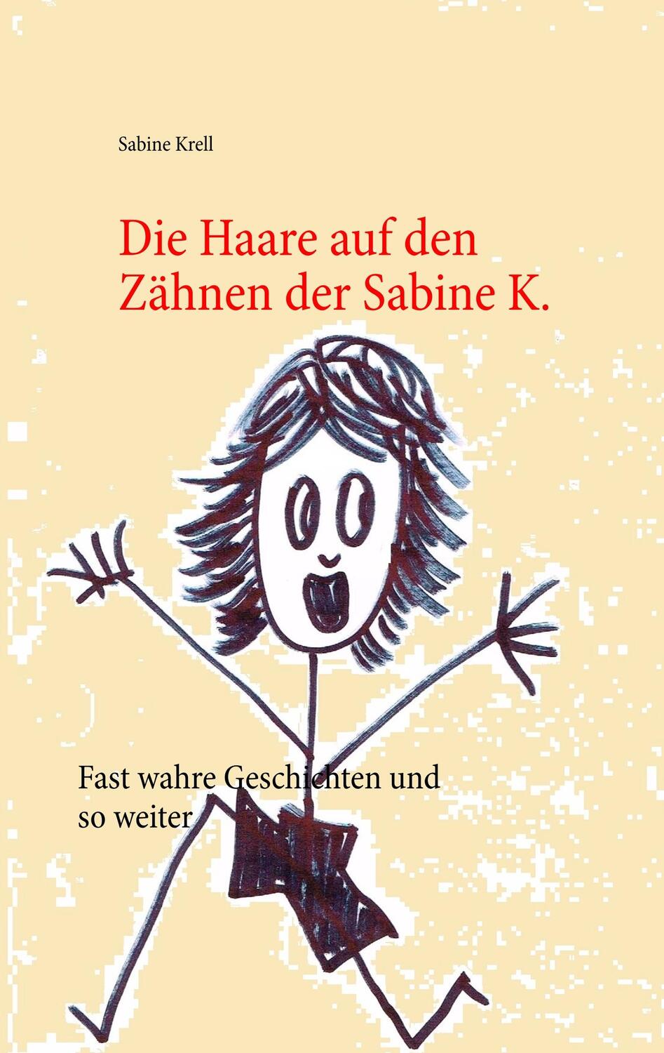 Cover: 9783739217116 | Die Haare auf den Zähnen der Sabine K. | Sabine Krell | Taschenbuch