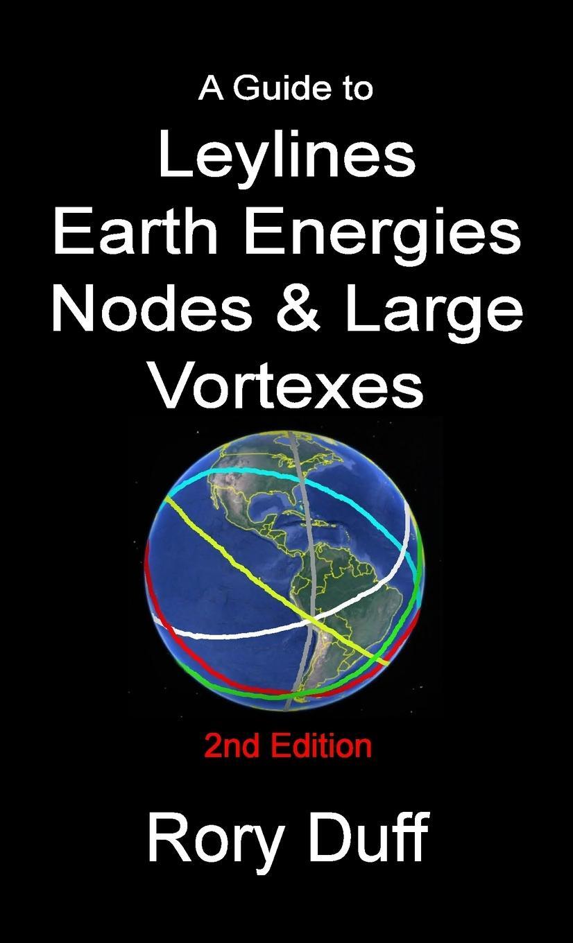 Cover: 9781291273977 | A guide to Leylines, Earth Energy lines, Nodes &amp; Large Vortexes | Duff