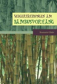 Cover: 9783872146243 | WegErfahrungen am Bambusvorhang | Rosemarie Gläsle | Taschenbuch