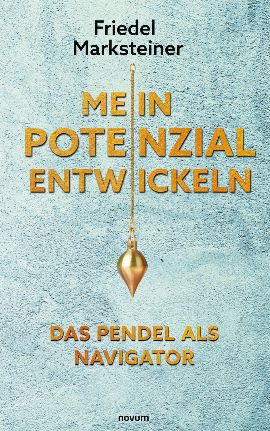 Cover: 9783991317975 | Mein Potenzial entwickeln ¿ Das Pendel als Navigator | Marksteiner