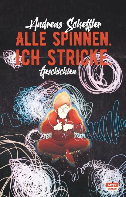 Cover: 9783944035987 | Alle spinnen. Ich stricke. | Geschichten | Andreas Scheffler | Buch