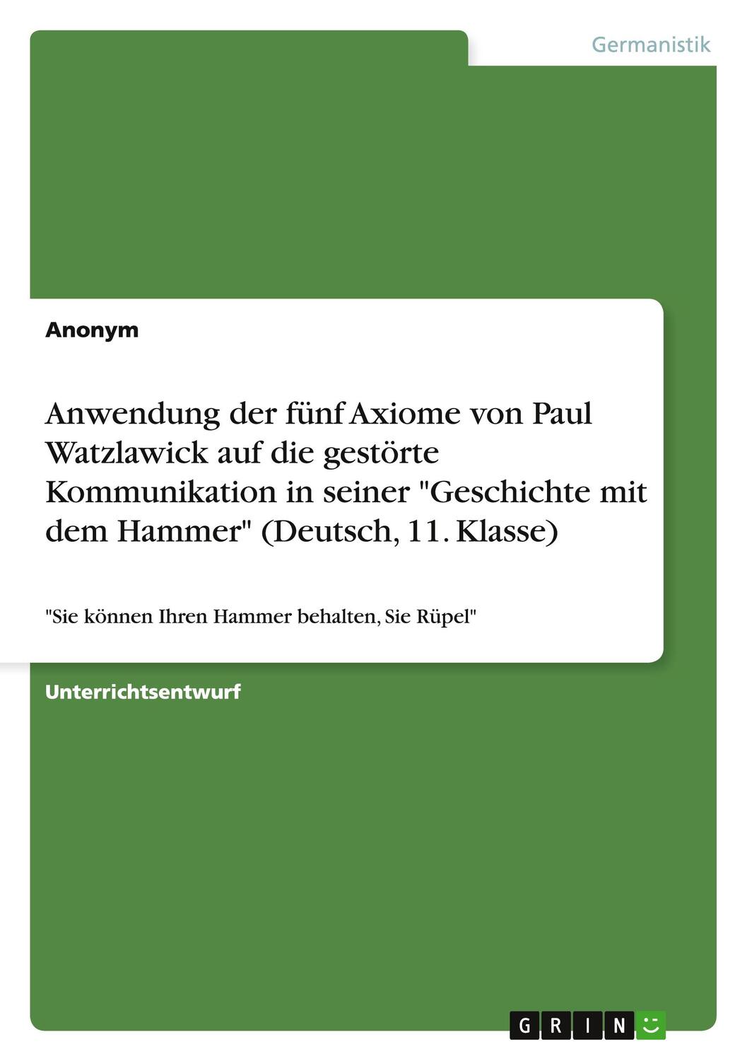 Cover: 9783668179219 | Anwendung der fünf Axiome von Paul Watzlawick auf die gestörte...
