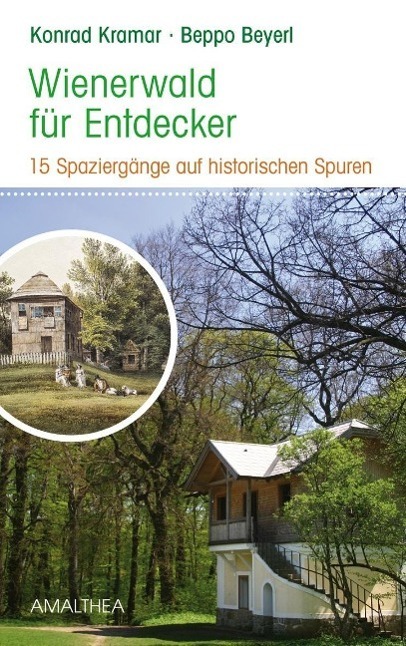 Cover: 9783990500255 | Wienerwald für Entdecker | 15 Spaziergänge auf historischen Spuren