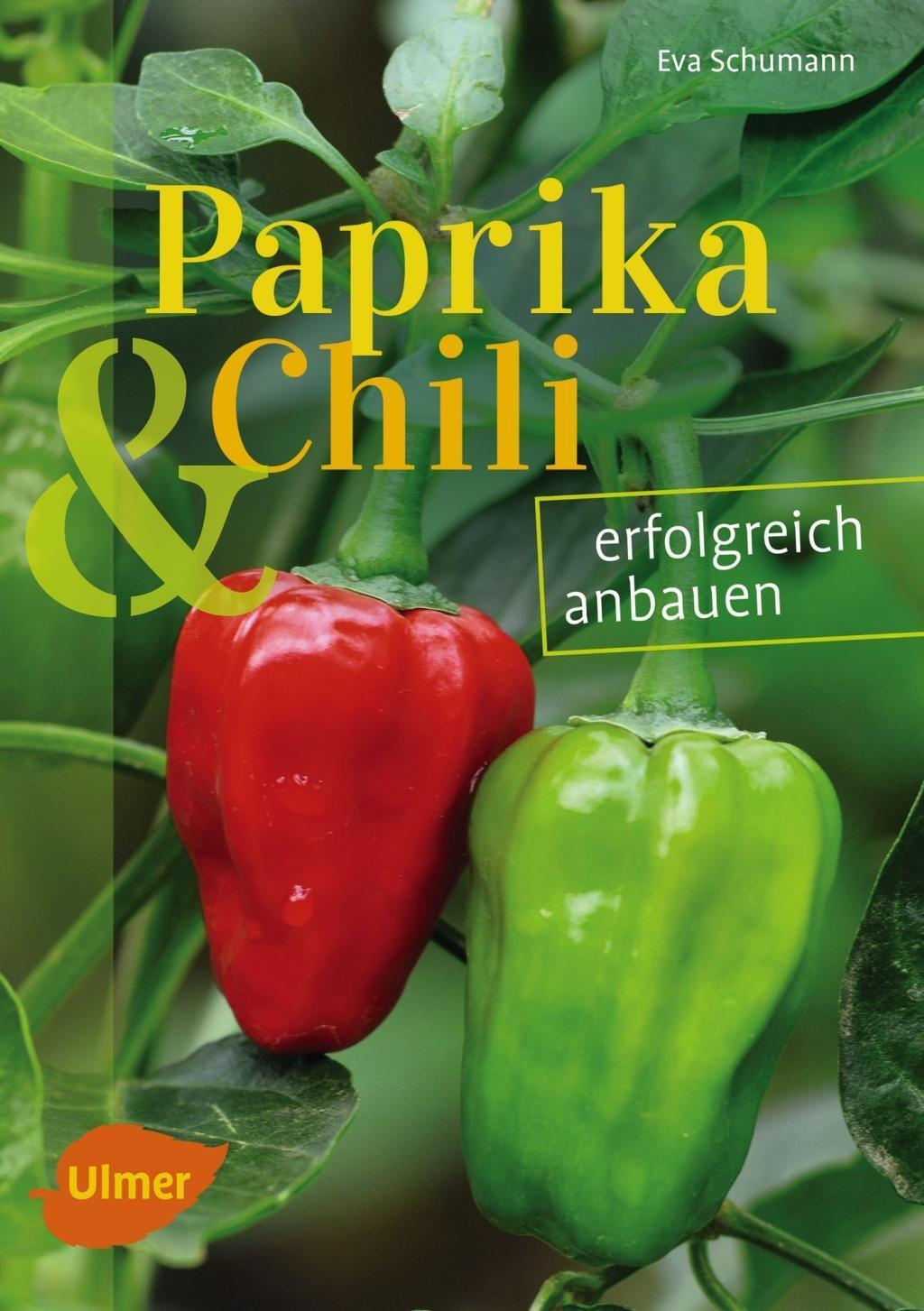 Paprika und Chili erfolgreich anbauen - Schumann, Eva