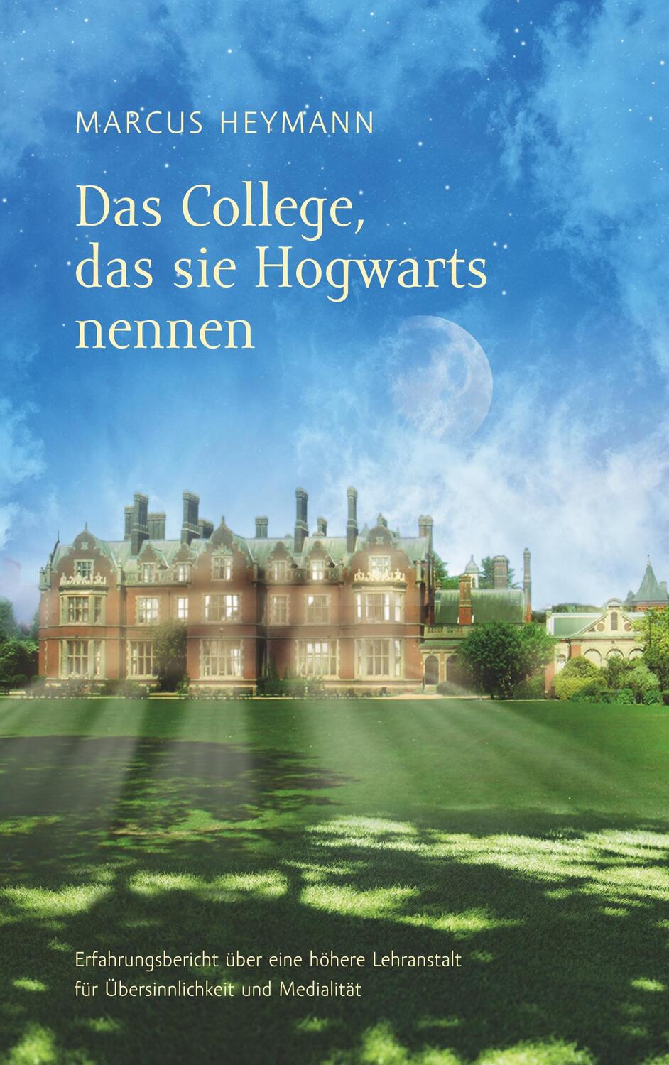 Cover: 9783749481033 | Das College, das sie Hogwarts nennen | Marcus Heymann | Taschenbuch