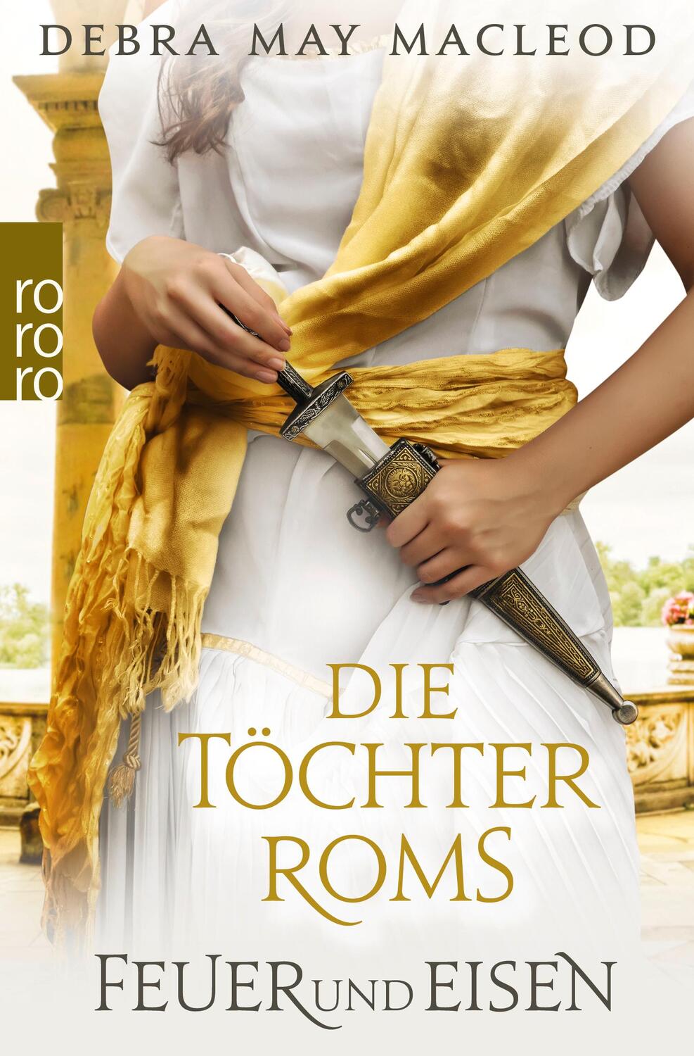 Cover: 9783499007927 | Die Töchter Roms: Feuer und Eisen | Historischer Roman | Macleod