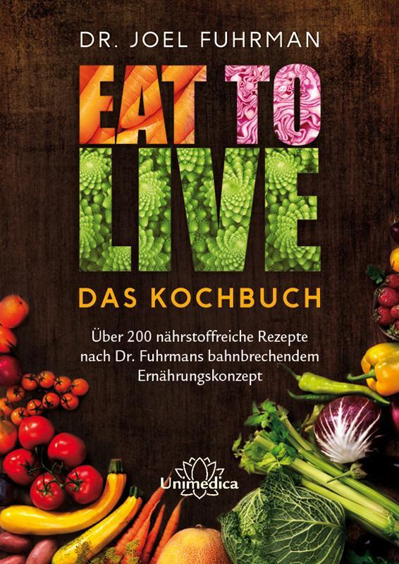 Cover: 9783944125510 | Eat to Live - Das Kochbuch | Joel Fuhrman | Buch | Deutsch | 2015