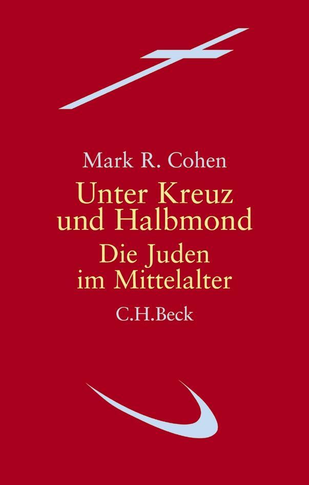 Cover: 9783406624346 | Unter Kreuz und Halbmond | Die Juden im Mittelalter | Mark R. Cohen