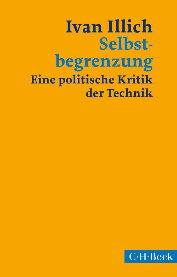 Cover: 9783406669064 | Selbstbegrenzung | Eine politische Kritik der Technik | Ivan Illich