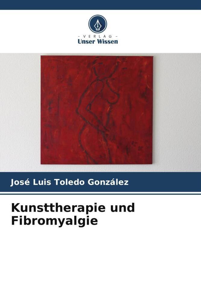 Cover: 9786207322589 | Kunsttherapie und Fibromyalgie | José Luis Toledo González | Buch