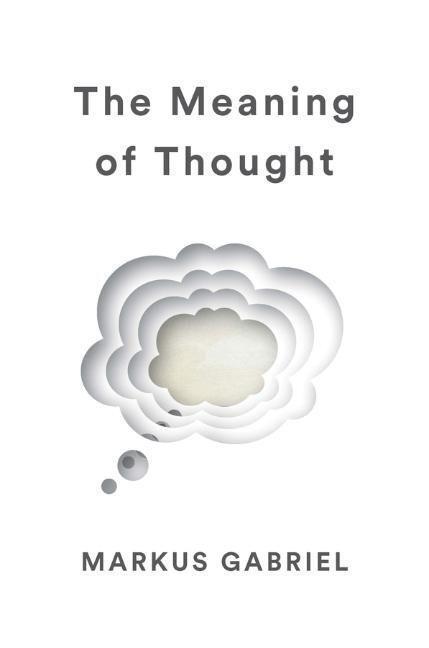 Cover: 9781509538362 | The Meaning of Thought | Markus Gabriel | Buch | 256 S. | Englisch