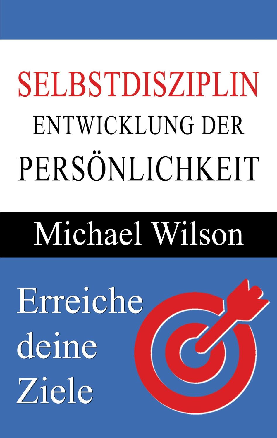 Cover: 9781628618181 | Selbstdisziplin | Entwicklung der Persönlichkeit | Michael Wilson