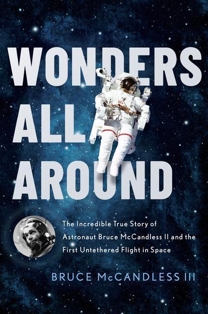 Cover: 9781626348653 | Wonders All Around: The Incredible True Story of Astronaut Bruce...