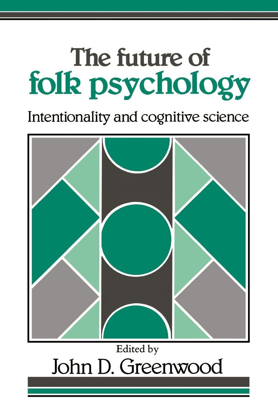 Cover: 9780521408981 | The Future of Folk Psychology | Intentionality and Cognitive Science