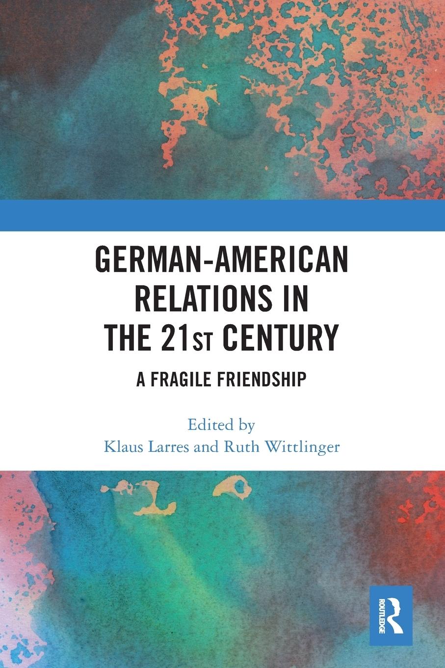 Cover: 9780367584528 | German-American Relations in the 21st Century | A Fragile Friendship