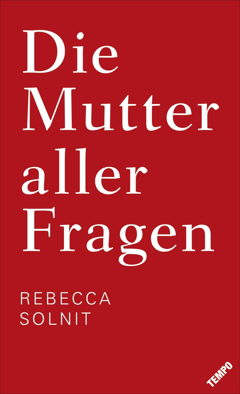 Cover: 9783455001778 | Die Mutter aller Fragen | Rebecca Solnit | Taschenbuch | 320 S. | 2017