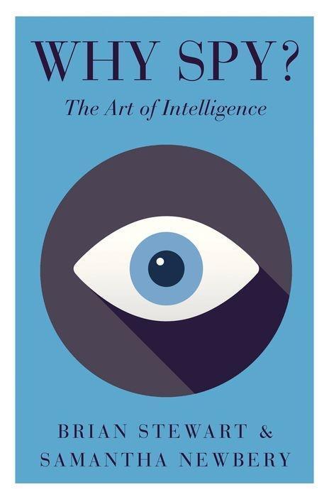 Cover: 9781787383357 | Why Spy? | On the Art of Intelligence | Brian Stewart (u. a.) | Buch