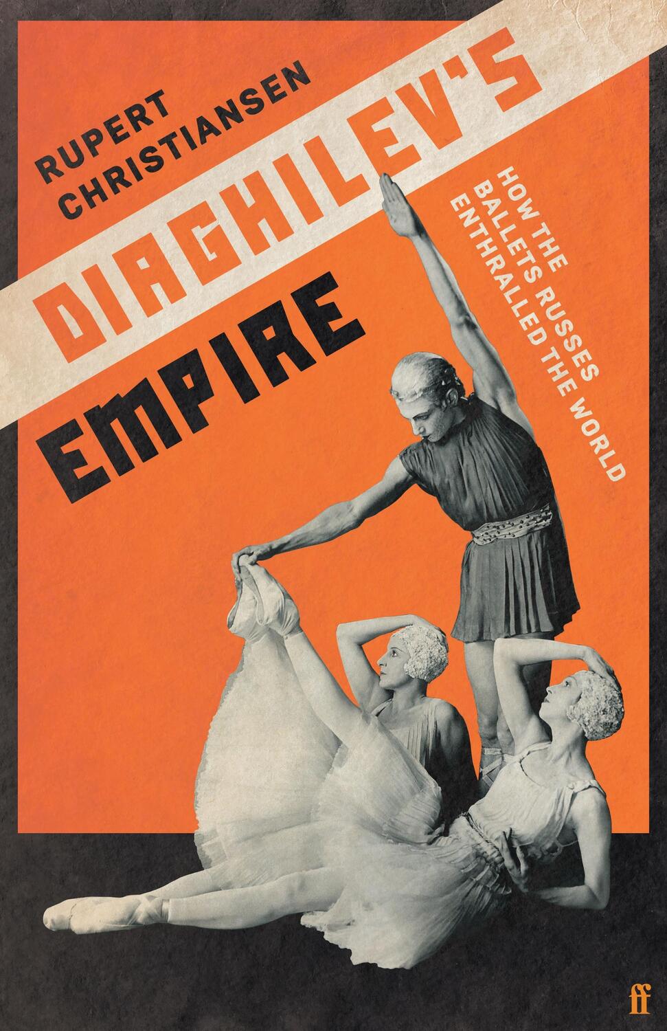 Cover: 9780571348015 | Diaghelev's Empire | How the Ballet Russes Conquered the World | Buch