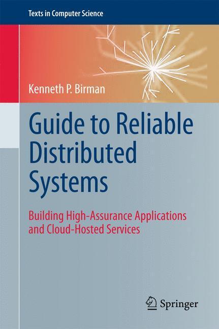 Cover: 9781447124153 | Guide to Reliable Distributed Systems | Kenneth P Birman | Buch | 2012