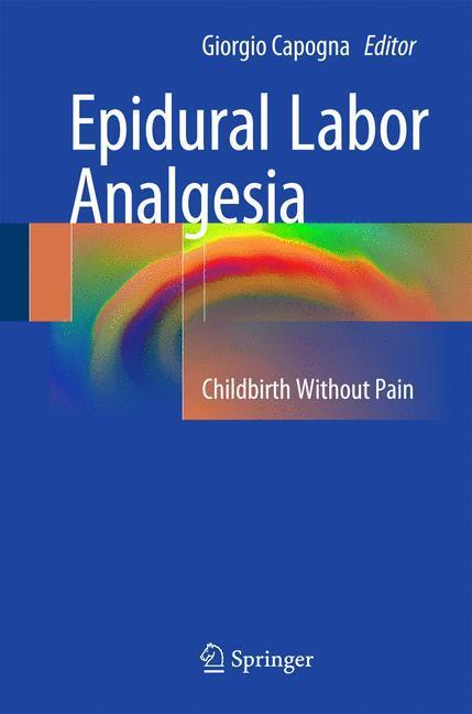Cover: 9783319138893 | Epidural Labor Analgesia | Childbirth Without Pain | Giorgio Capogna