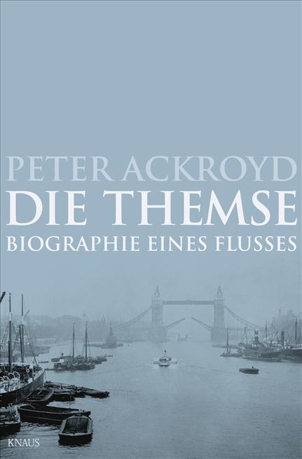 Cover: 9783813503166 | Die Themse | Biographie eines Flusses | Peter Ackroyd | Buch | Deutsch