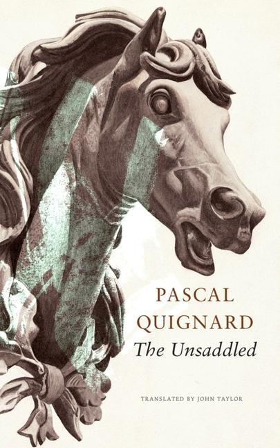 Cover: 9781803091501 | The Unsaddled | Pascal Quignard (u. a.) | Buch | Englisch | 2023