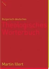 Cover: 9783907576557 | Illert, M: Theologisches Wörterbuch/bulg-dt. | Martin Illert | Buch