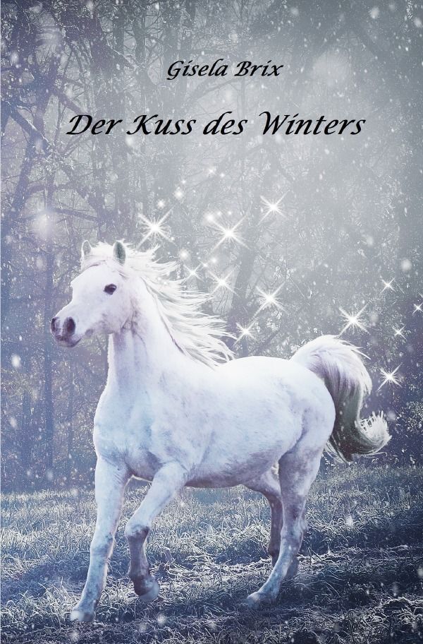 Cover: 9783758421280 | Der Kuss des Winters | DE | Gisela Brix | Taschenbuch | 80 S. | 2023