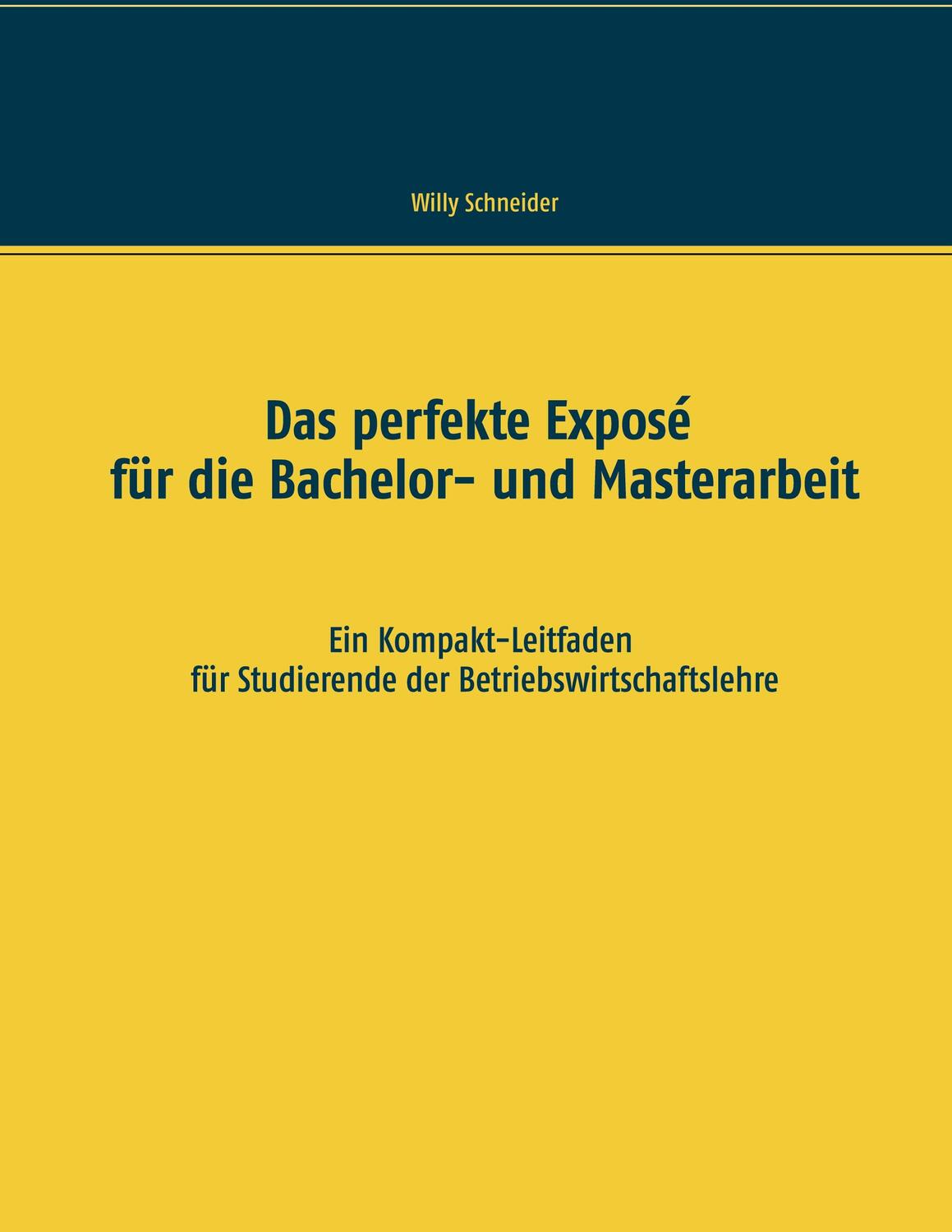 Cover: 9783753477121 | Das perfekte Exposé für die Bachelor- und Masterarbeit | Schneider