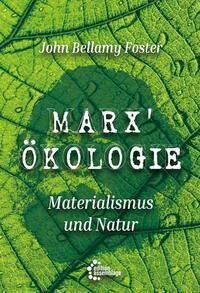 Cover: 9783960421757 | Marx' Ökologie | Materialismus und Natur | John Bellamy Foster | Buch