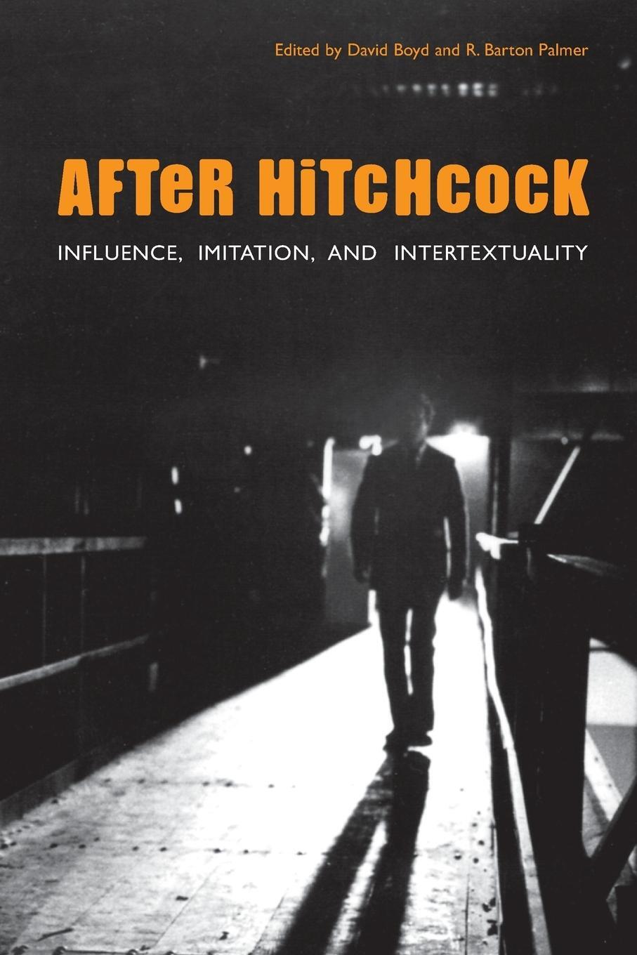 Cover: 9780292713383 | After Hitchcock | Influence, Imitation, and Intertextuality | Boyd