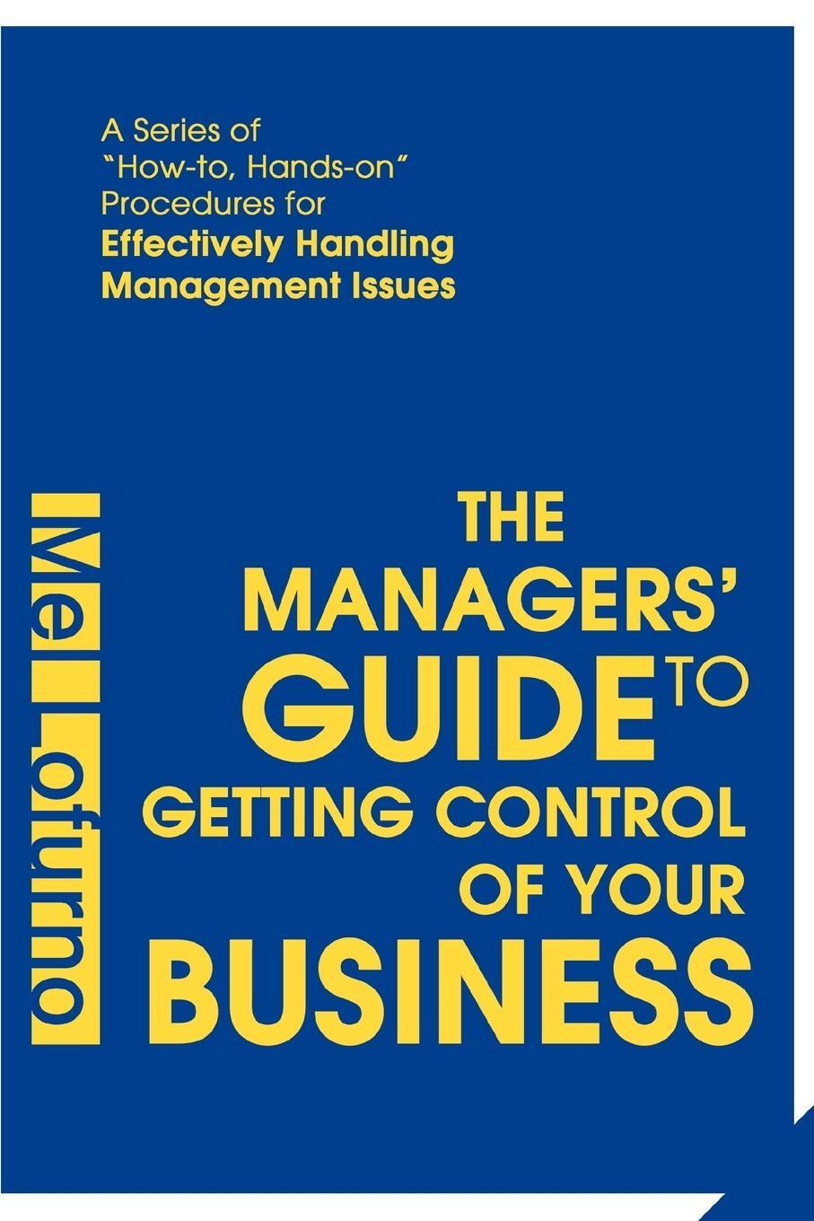 Cover: 9780595315680 | The Managers' Guide to Getting Control of Your Business | Mel Lofurno