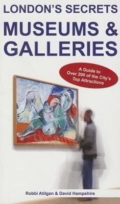 Cover: 9781907339967 | London's Secrets: Museums &amp; Galleries | Robbi Atilgan (u. a.) | Buch