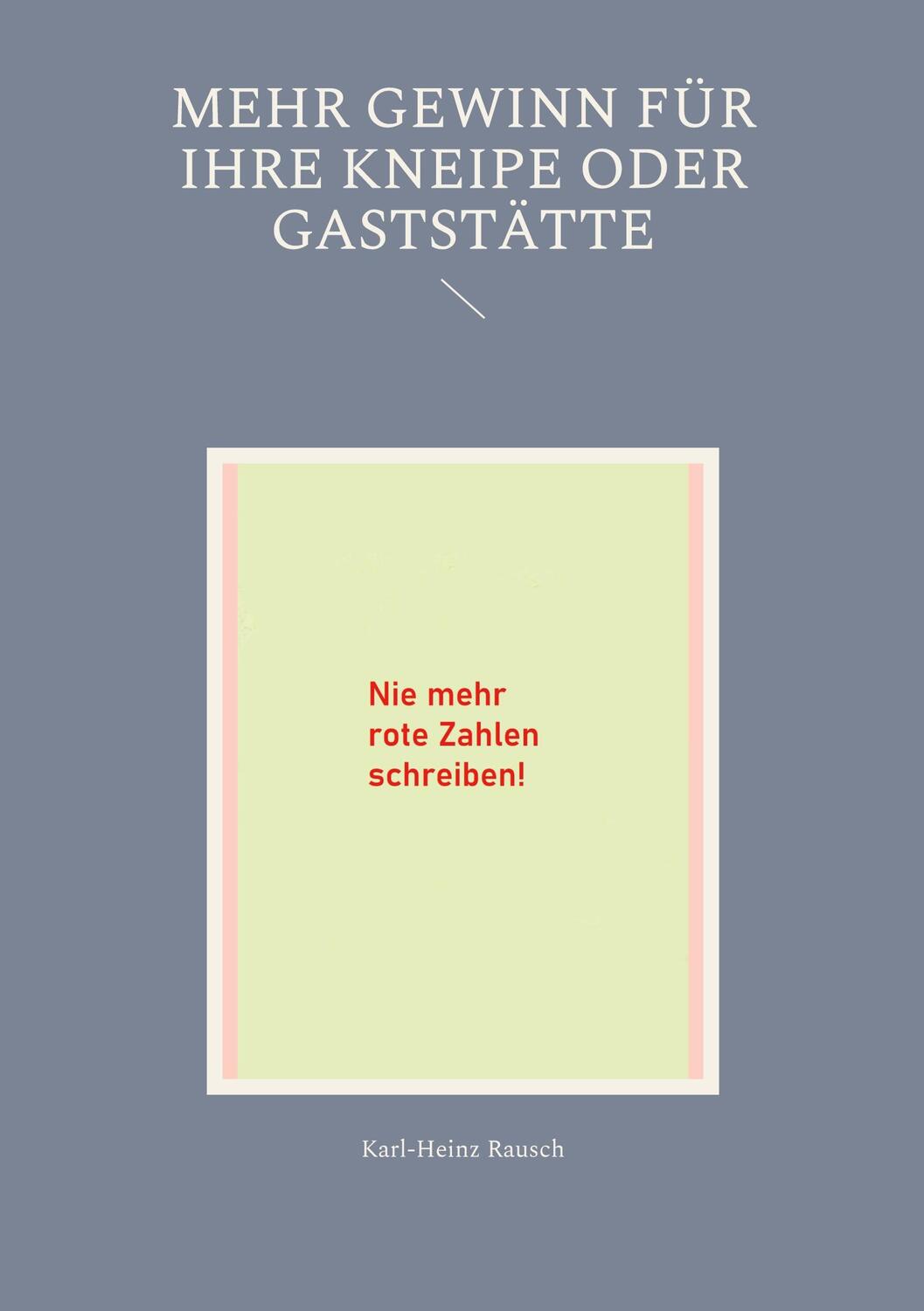 Cover: 9783759733207 | Mehr Gewinn für Ihre Kneipe oder Gaststätte | Karl-Heinz Rausch | Buch