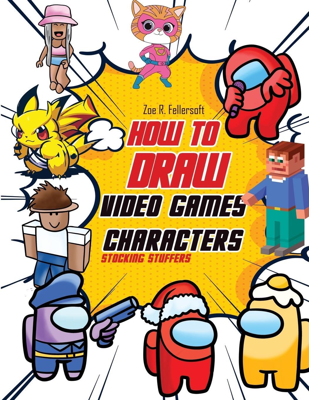 Cover: 9781961902602 | How To Draw Video Games Characters | Zoe R. Fellersoth | Taschenbuch
