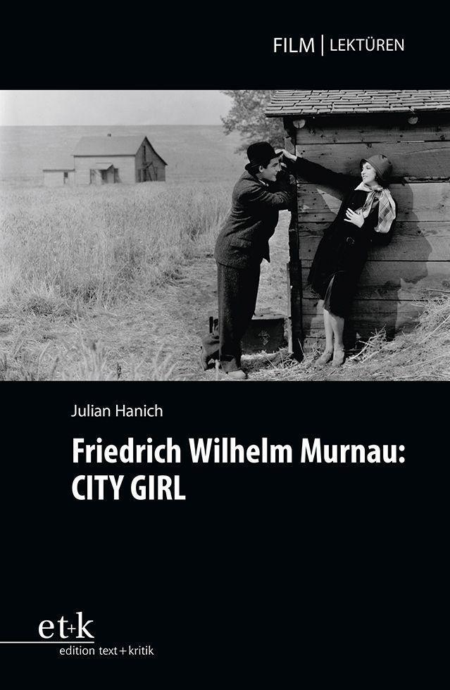 Cover: 9783967077353 | Friedrich Wilhelm Murnau: CITY GIRL | Julian Hanich | Taschenbuch