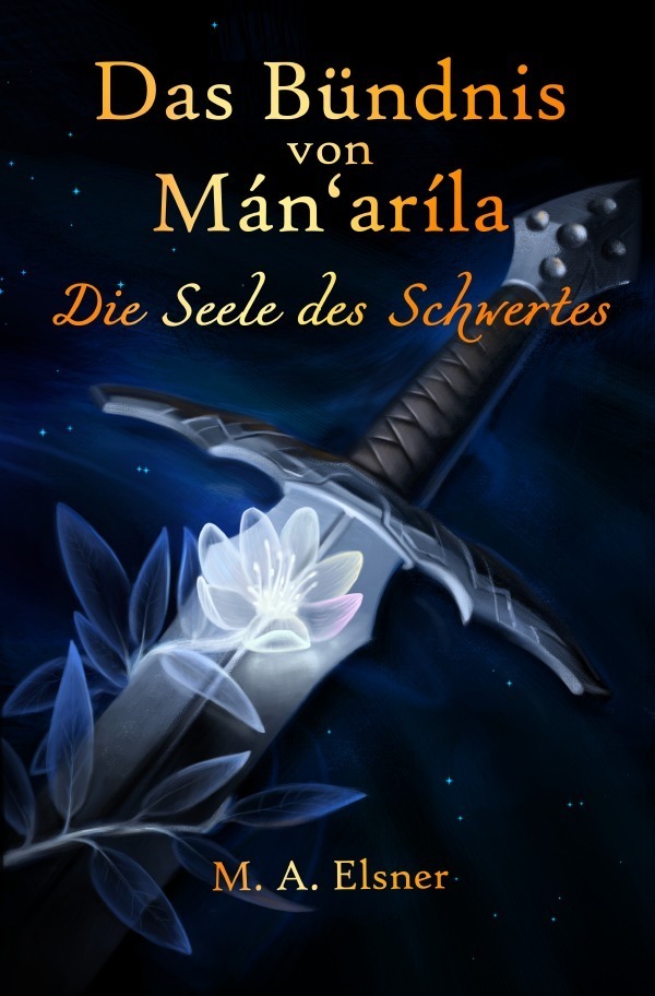 Cover: 9783754150467 | Das Bündnis von Mán'aríla | Die Seele des Schwertes | Maria A. Elsner