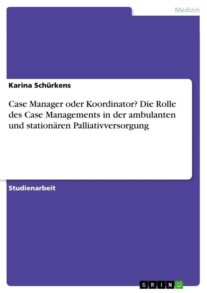 Cover: 9783668963719 | Case Manager oder Koordinator? Die Rolle des Case Managements in...
