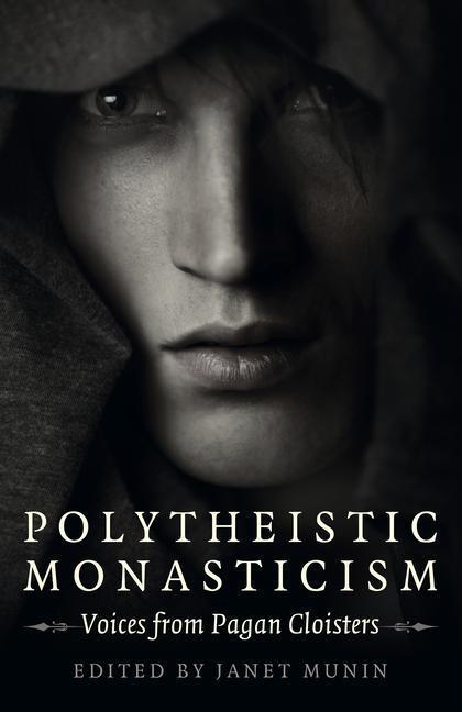 Cover: 9781789048919 | Polytheistic Monasticism - Voices from Pagan Cloisters | Janet Munin