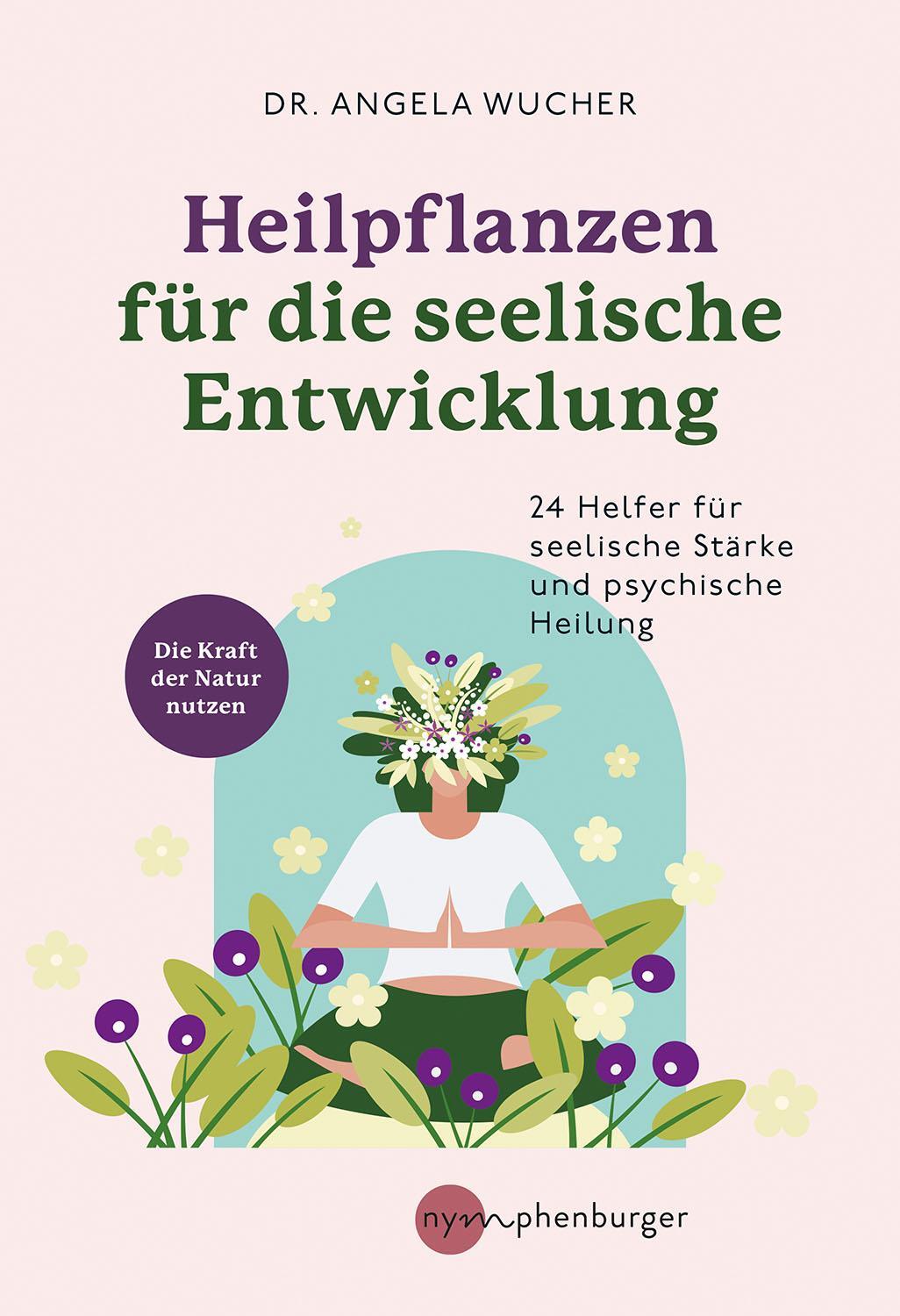 Cover: 9783968600888 | Heilpflanzen für die seelische Entwicklung | Angela Wucher | Buch