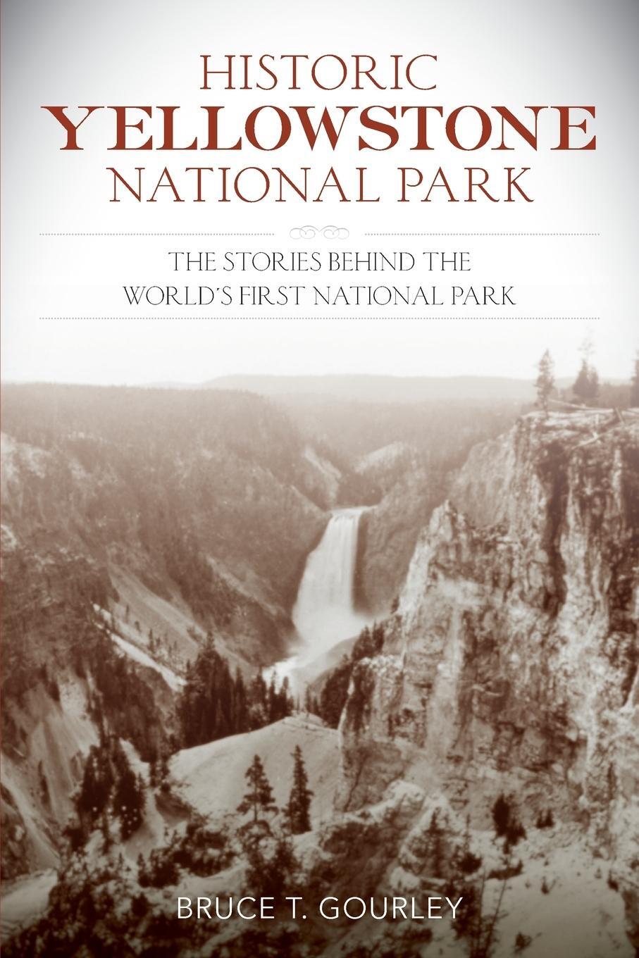 Cover: 9781493059218 | Historic Yellowstone National Park | Bruce T. Gourley | Taschenbuch