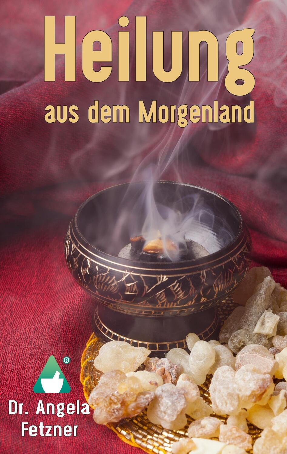 Cover: 9783746098043 | Heilung aus dem Morgenland | Angela Fetzner | Taschenbuch