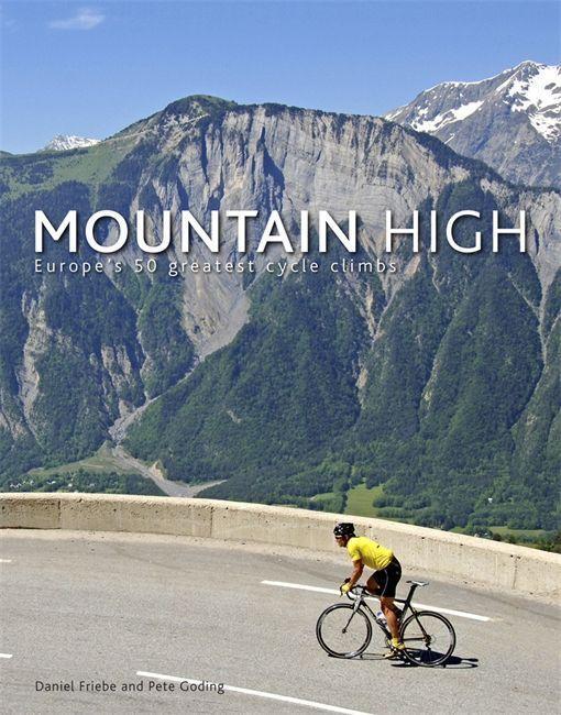 Cover: 9780857386243 | Mountain High | Europe's 50 Greatest Cycle Climbs | Friebe (u. a.)