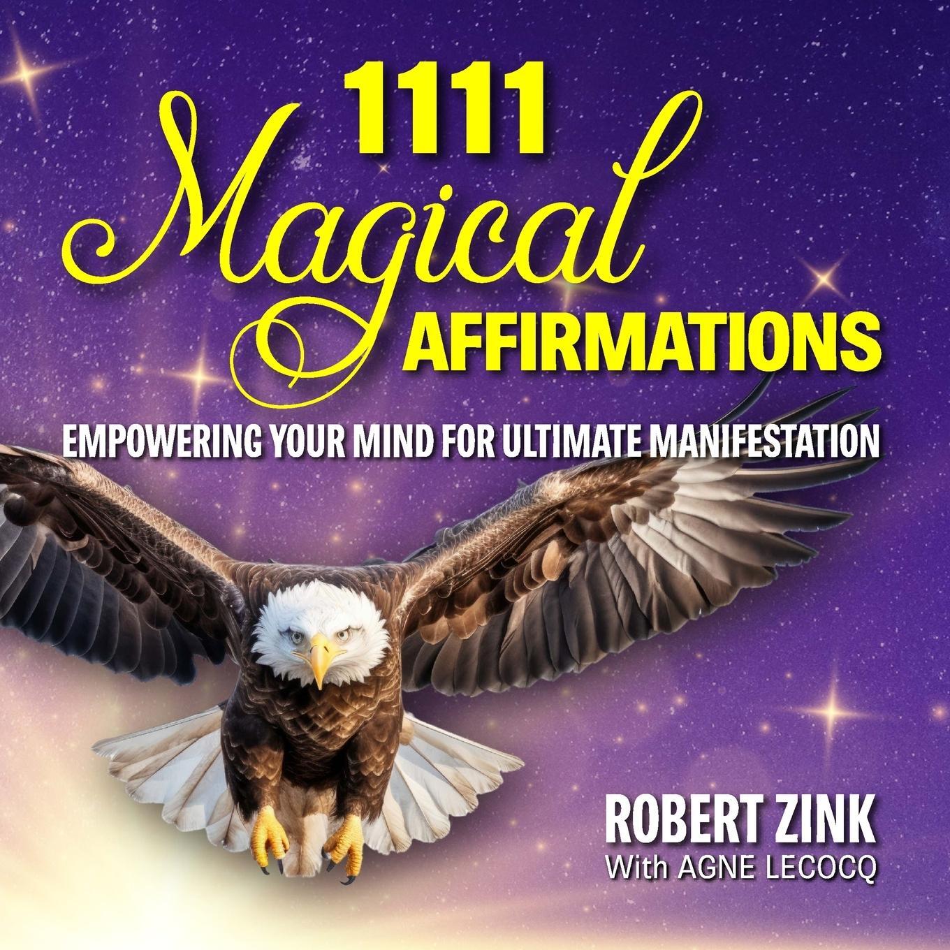 Cover: 9780990825074 | 1111 Magical Affirmations | Robert Zink (u. a.) | Taschenbuch | 2023