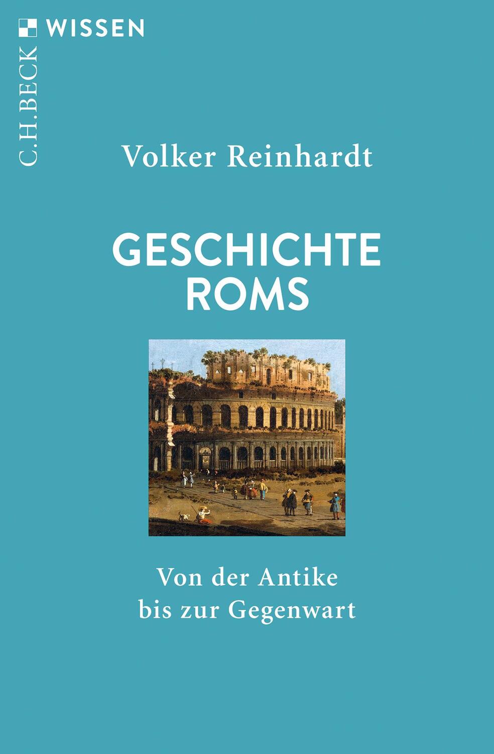 Cover: 9783406729591 | Geschichte Roms | Von der Antike bis zur Gegenwart | Volker Reinhardt