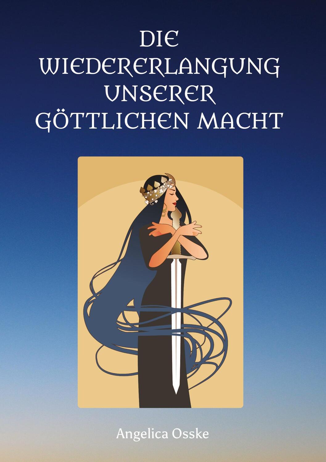Cover: 9783347587656 | Die Wiedererlangung unserer göttlichen Macht | Angelica Osske | Buch