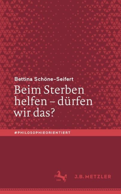 Cover: 9783476056535 | Beim Sterben helfen - dürfen wir das?; . | Bettina Schöne-Seifert | VI