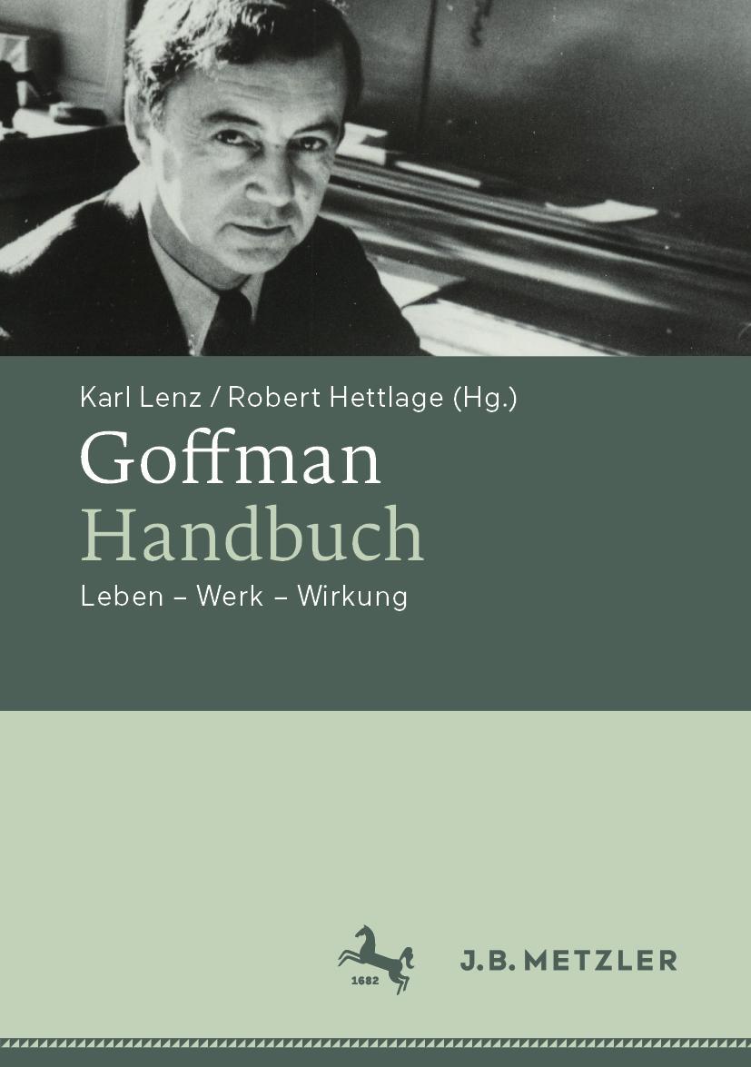 Cover: 9783476058706 | Goffman-Handbuch | Leben ¿ Werk ¿ Wirkung | Robert Hettlage (u. a.)