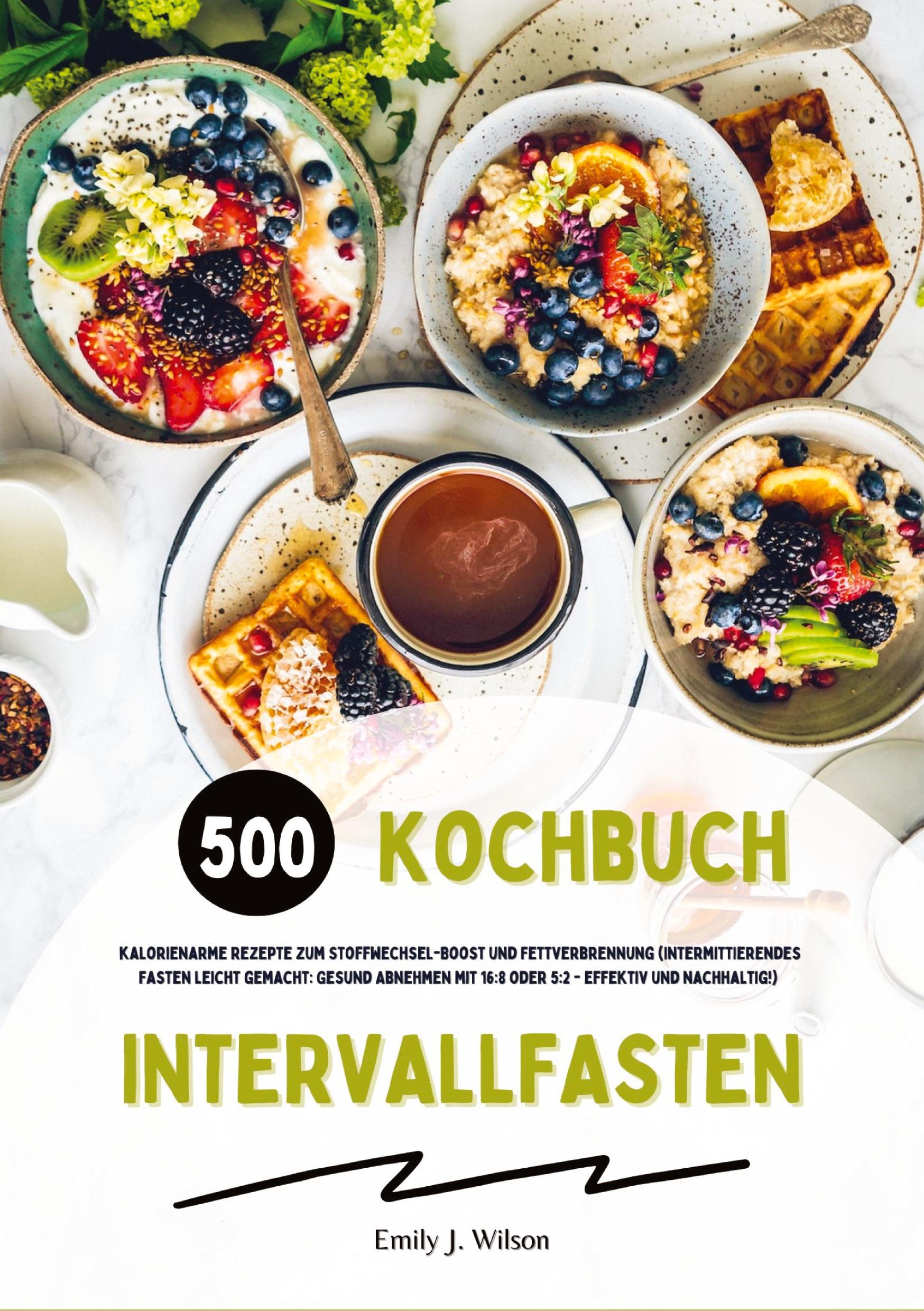 Cover: 9783384350572 | Intervallfasten Kochbuch: 500 kalorienarme Rezepte zum...