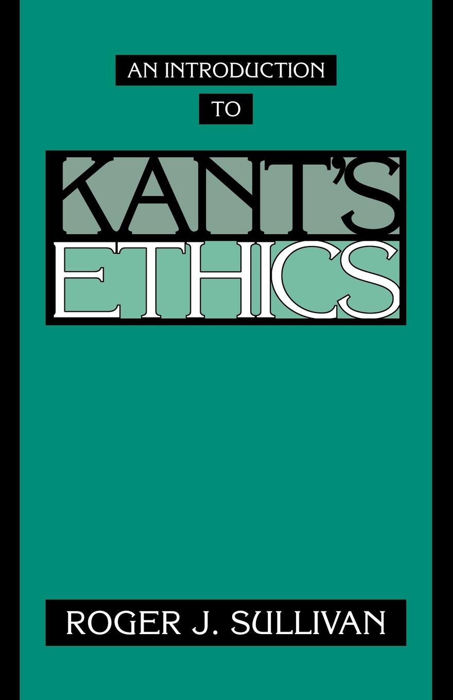 Cover: 9780521467698 | An Introduction to Kant's Ethics | Roger J. Sullivan | Taschenbuch